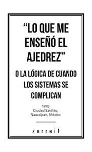 "Lo Que Me Enseã±Ã³ El Ajedrez" O La Lã³Gica De Cuando Los Sistemas Se Complican (Spanish Edition) - 9781506537153