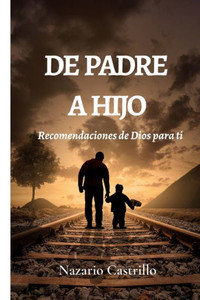 de Padre a Hijo: Recomendaciones de Dios para ti