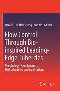 Flow Control Through Bio-Inspired Leading-Edge Tubercles: Morphology, Aerodynamics, Hydrodynamics And Applications Flow Control Through Bio-Inspired Leading-Edge Tubercles: Morphology, Aerodynamics, Hydrodynamics And Applications