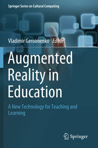 Augmented Reality In Education: A New Technology For Teaching And Learning (Springer Series On Cultural Computing) Augmented Reality In Education: A New Technology For Teaching And Learning (Springer Series On Cultural Computing)