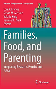 Families, Food, And Parenting: Integrating Research, Practice And Policy (National Symposium On Family Issues, 11)