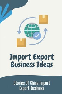 Import Export Business Ideas: Stories Of China Import Export Business: Things Of China Wholesale Trader