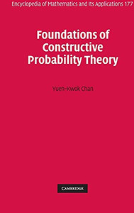Foundations Of Constructive Probability Theory (Encyclopedia Of Mathematics And Its Applications, Series Number 177)