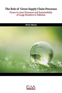 The Role Of Green Supply Chain Processes: Green In-Store Processes And Sustainability Of Large Retailers In Pakistan