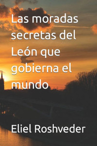 Las moradas secretas del LeÃ³n que gobierna el mundo