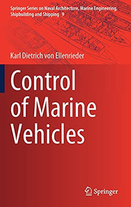 Control Of Marine Vehicles (Springer Series On Naval Architecture, Marine Engineering, Shipbuilding And Shipping, 9)