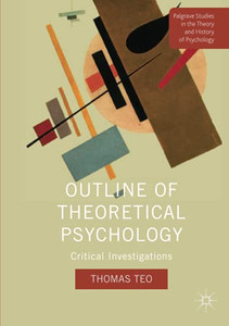 Outline Of Theoretical Psychology: Critical Investigations (Palgrave Studies In The Theory And History Of Psychology) Outline Of Theoretical Psychology: Critical Investigations (Palgrave Studies In The Theory And History Of Psychology)