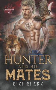The Hunter and His Mates (Kincaid Pack Book 4)
