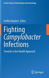 Fighting Campylobacter Infections: Towards A One Health Approach (Current Topics In Microbiology And Immunology, 431)