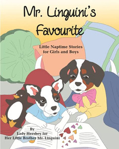 Mr. Linguini'S Favourite Little Naptime Stories For Girls And Boys By Lady Hershey For Her Little Brother Mr. Linguini Mr. Linguini'S Favourite Little Naptime Stories For Girls And Boys By Lady Hershey For Her Little Brother Mr. Linguini