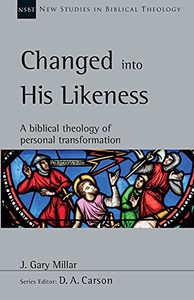 Changed Into His Likeness: A Biblical Theology Of Personal Transformation (New Studies In Biblical Theology, Volume 55) Changed Into His Likeness: A Biblical Theology Of Personal Transformation (New Studies In Biblical Theology, Volume 55)