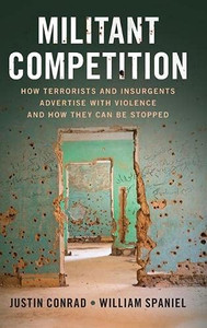 Militant Competition: How Terrorists And Insurgents Advertise With Violence And How They Can Be Stopped - 9781108834186 Militant Competition: How Terrorists And Insurgents Advertise With Violence And How They Can Be Stopped - 9781108834186