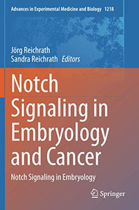 Notch Signaling In Embryology And Cancer: Notch Signaling In Embryology (Advances In Experimental Medicine And Biology) Notch Signaling In Embryology And Cancer: Notch Signaling In Embryology (Advances In Experimental Medicine And Biology)