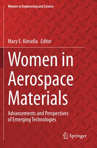Women In Aerospace Materials: Advancements And Perspectives Of Emerging Technologies (Women In Engineering And Science) Women In Aerospace Materials: Advancements And Perspectives Of Emerging Technologies (Women In Engineering And Science)