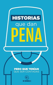 Historias que dan pena: Pero que tenían que ser contadas