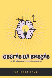 GestÃ£o da EmoÃ§Ã£o em 10 dias: Com exercÃ­cios prÃ¡ticos