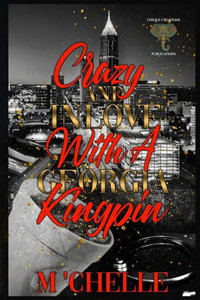Crazy and In Love with a Georgia Kingpin