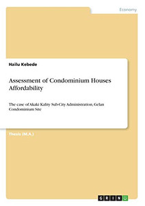 Assessment Of Condominium Houses Affordability: The Case Of Akaki Kality Sub-City Administration, Gelan Condominium Site