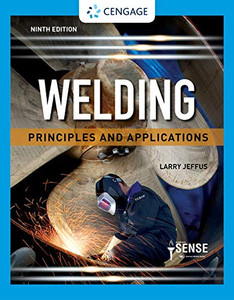 Welding: Principles and Applications (MindTap Course List) Welding: Principles and Applications (MindTap Course List)