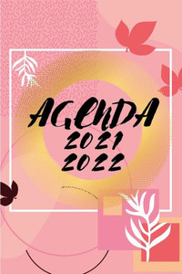 Agenda 2021/2022: Planner-Organisateur-Semainier. AoÃ»t 2021 Ã€ AoÃ»t 2022. 135 Pages, Format 6/9.