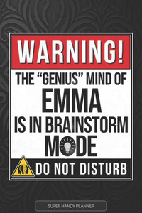 Emma: Warning The Genius Mind Of Emma Is In Brainstorm Mode - Emma Name Custom Gift Planner Calendar Notebook Journal