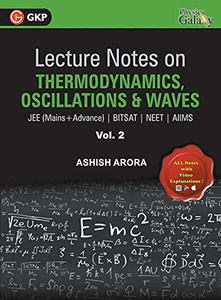 Lecture Notes On Thermodynamics, Oscillationã & Waves- Physics Galaxy (Jee Mains & Advance, Bitsat, Neet, Aiims) - Vol. Ii