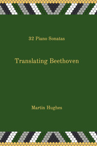 Translating Beethoven: 32 Piano Sonatas