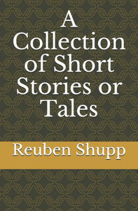 A Collection of Short Stories or Tales