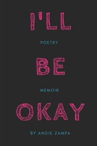 I'll Be Okay: A Poetry Memoir