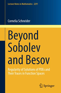 Beyond Sobolev And Besov: Regularity Of Solutions Of Pdes And Their Traces In Function Spaces (Lecture Notes In Mathematics) Beyond Sobolev And Besov: Regularity Of Solutions Of Pdes And Their Traces In Function Spaces (Lecture Notes In Mathematics)