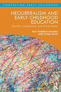 Neoliberalism And Early Childhood Education: Markets, Imaginaries And Governance (Contesting Early Childhood) - 9780367140830 Neoliberalism And Early Childhood Education: Markets, Imaginaries And Governance (Contesting Early Childhood) - 9780367140830