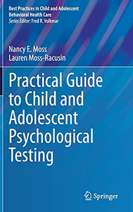 Practical Guide To Child And Adolescent Psychological Testing (Best Practices In Child And Adolescent Behavioral Health Care)