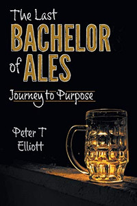 The Last Bachelor of Ales: Journey to Purpose