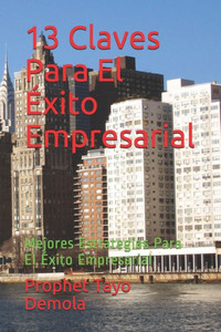 13 Claves Para El Ã‰xito Empresarial: Mejores Estrategias Para El Ã‰xito Empresarial