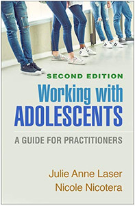 Working With Adolescents, Second Edition: A Guide For Practitioners (Clinical Practice With Children, Adolescents, And Families) Working With Adolescents, Second Edition: A Guide For Practitioners (Clinical Practice With Children, Adolescents, And Families)
