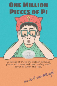 One Million Pieces of Pi: A Novelty Math Book - Pi to 1,000,000 Decimal Places