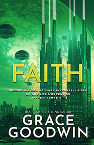 Faith: (Grands Caractã¨Res) La Saga De L'Ascension Coffret: Tomes 4 - 6 (Programme Des ÃPouses Interstellaires) (French Edition) Faith: (Grands Caractã¨Res) La Saga De L'Ascension Coffret: Tomes 4 - 6 (Programme Des ÃPouses Interstellaires) (French Edition)