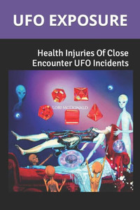 UFO Exposure: Health Injuries Of Close Encounter UFO Incidents