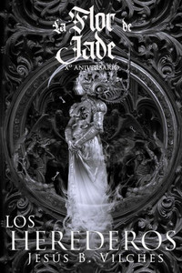 La Flor de Jade III (El Libro de los Herederos): Edición X° Aniversario