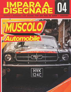 Impara a Disegnare Automobile Muscolo 04: Educativo e interessante, come disegnare passo dopo passo per bambini e principianti!: Disegna fantastici ve