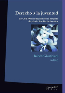 Derecho a la juventud: Ley 26.579 de reducciÃ³n de la mayorÃ­a de edad a los dieciocho aÃ±os