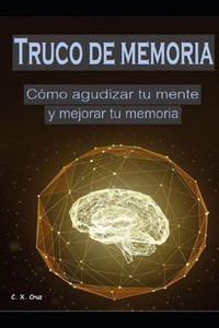 Truco de memoria: CÃ³mo agudizar tu mente y mejorar tu memoria