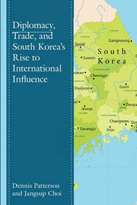 Diplomacy, Trade, And South Korea’S Rise To International Influence (Lexington Studies On Korea'S Place In International Relations) Diplomacy, Trade, And South Korea’S Rise To International Influence (Lexington Studies On Korea'S Place In International Relations)