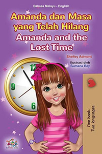 Amanda And The Lost Time (Malay English Bilingual Book For Kids) (Malay English Bilingual Collection) (Malay Edition) - 9781525955815 Amanda And The Lost Time (Malay English Bilingual Book For Kids) (Malay English Bilingual Collection) (Malay Edition) - 9781525955815