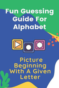 Fun Guessing Guide For Alphabet: Picture Beginning With A Given Letter: Funny Emoji Guessing Game