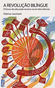 A Revoluã§Ã£O Bilã­Ngue: O Futuro Da Educaã§Ã£O Escreve-Se Em Dois Idiomas (Bilingual Revolution) (Portuguese Edition) - 9781636070698