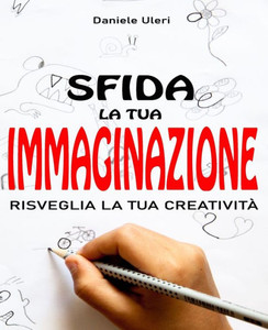 Sfida La Tua Immaginazione: Risveglia La Tua CreativitÃ
