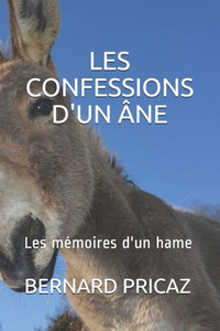 Les Confessions d'Un Ã‚ne: Les mÃ©moires d'un hame