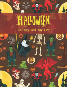 Halloween Activity Book for Kids: Super Fun Halloween Coloring And Activity Book for Kids Ages 4-8, Primary School and Homeschool Kids! Halloween Kids