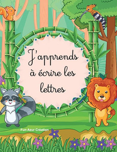 J'apprends Ã  Ã©crire les lettres: Un livre pour apprendre Ã  Ã©crire les lettres - Educatif - Amusant et facile - 26 lettres associÃ©es Ã  un animal - Cade
